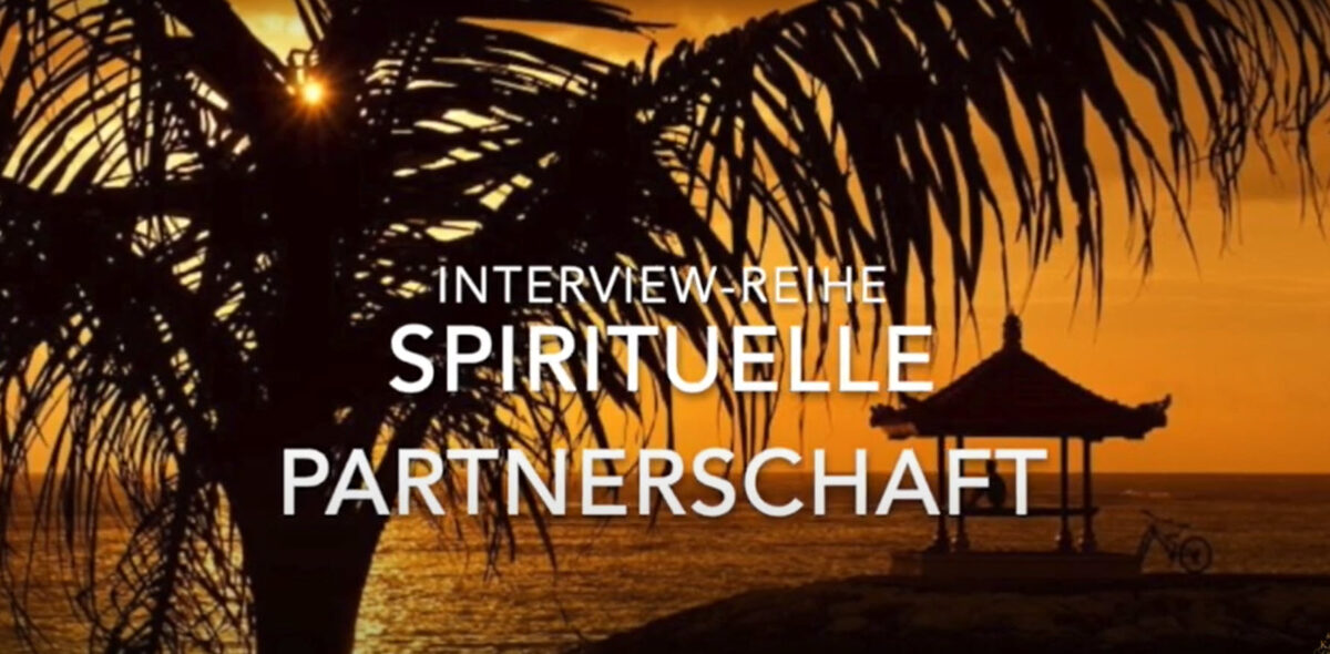 Interview-Reihe “SPIRITUELLE PARTNERSCHAFT”